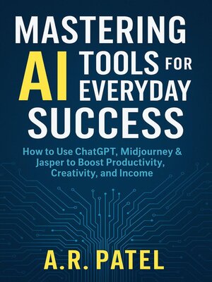 cover image of Mastering AI Tools for Everyday Success